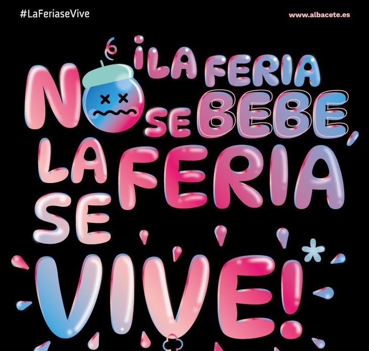 ‘La Feria no se bebe, ¡la Feria se vive!’ es el lema de la campaña del Ayuntamiento de Albacete para prevenir el consumo excesivo de alcohol